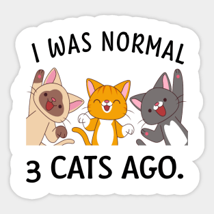I was normal 3 cats ago. Sticker